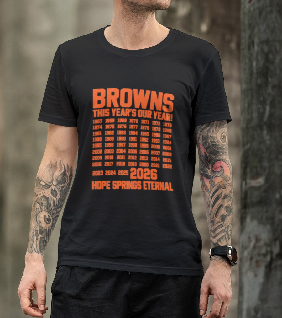 Browns This Year's Our Year 2026 Hope Springs Eternal Calendar T-Shirt