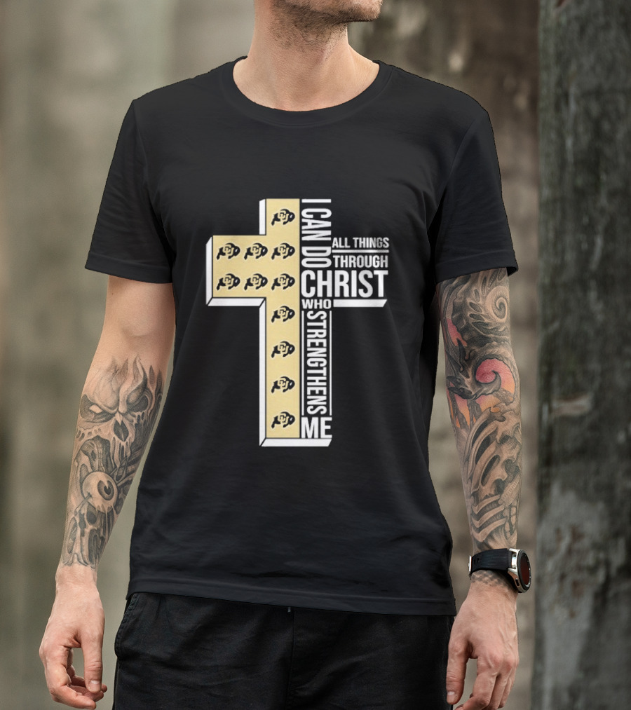 Colorado Buffaloes Cross I Can Do All Things Through Christ Who Strengthens Me T-Shirt