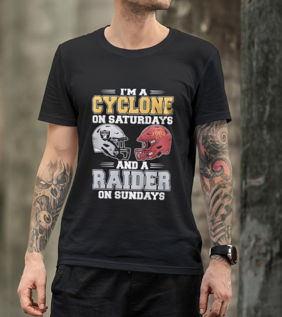 Im A Cyclone On Saturdays And A Raider On Sundays Las Vegas Raiders Iowa State Cyclones Football Fan Gear T-Shirt