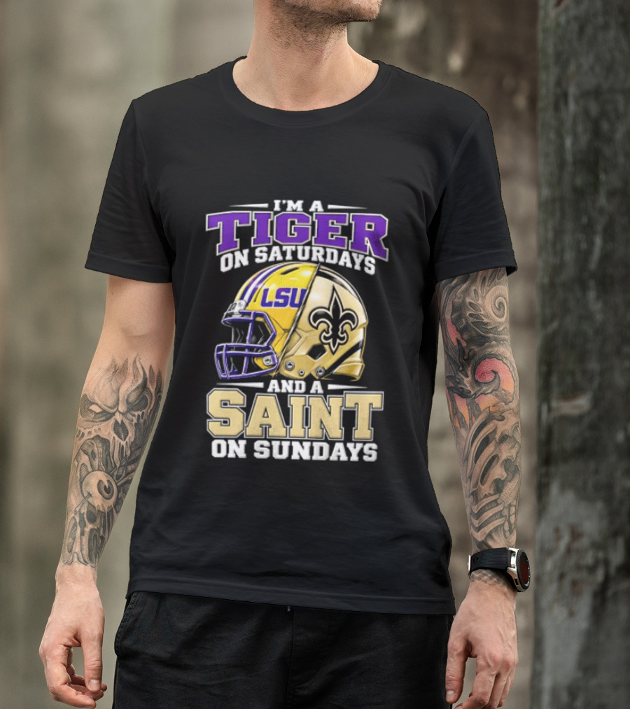 I'm A Tiger On Saturdays And A Saint On Sundays LSU Helmet Fleur De Lis Football Fan T-Shirt