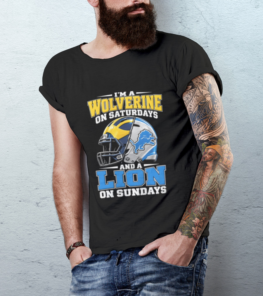 IM A Wolverine On Saturdays And A Lion On Sundays Michigan Wolverines Detroit Lions Football Helmets T-Shirt