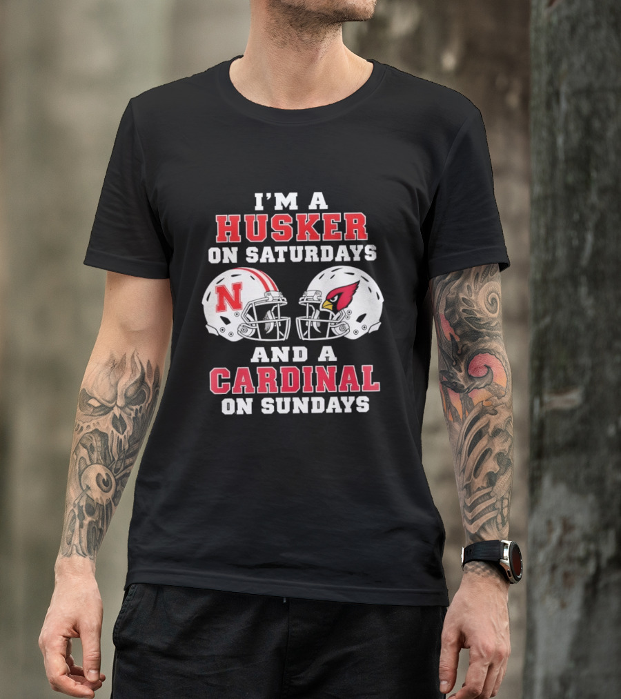 I'm A Husker On Saturdays Nebraska N Helmet And A Cardinal On Sundays Arizona Cardinal Helmet T-Shirt