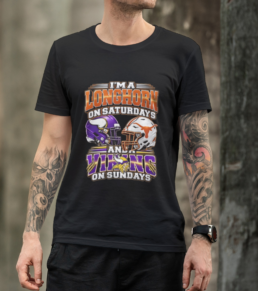I AM A Longhorn On Saturdays And A Viking On Sundays Texas Longhorns Minnesota Vikings Football Helmets T-Shirt