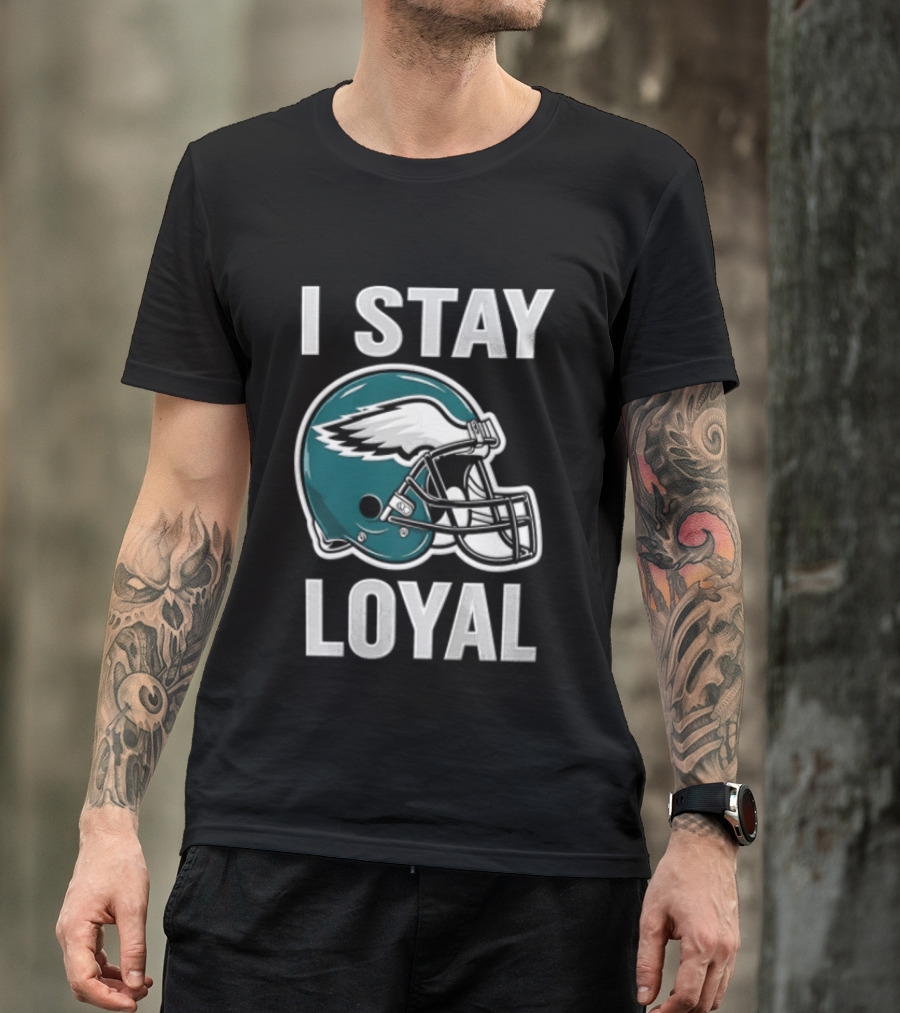 I Stay Loyal Philadelphia Eagles Football Helmet T-Shirt