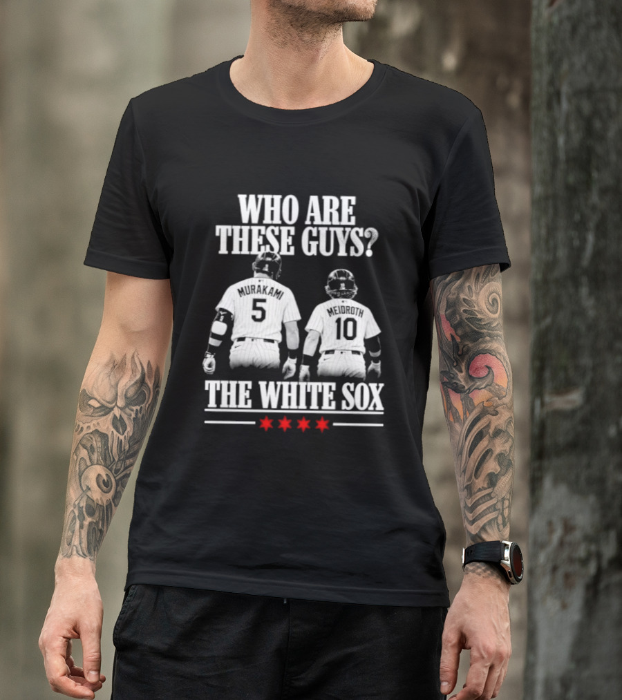 Who Are These Guys 5 10 The Chicago White Sox T-Shirt