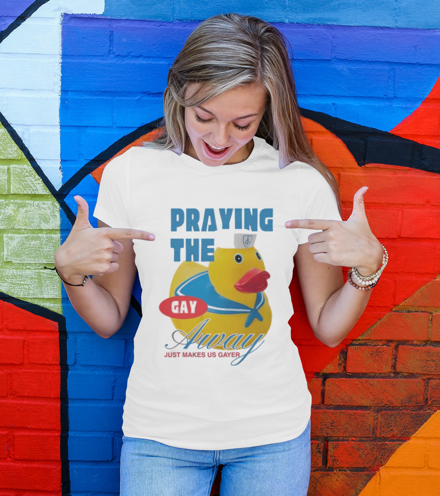 Praying The Gay Away Just Makes Us Gayer Pride Rubber Duck Sailor Hat T-Shirt