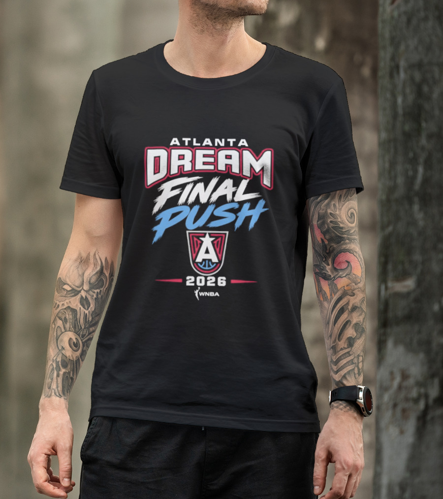 Atlanta Dream Final Push 2026 WNBA T-Shirt