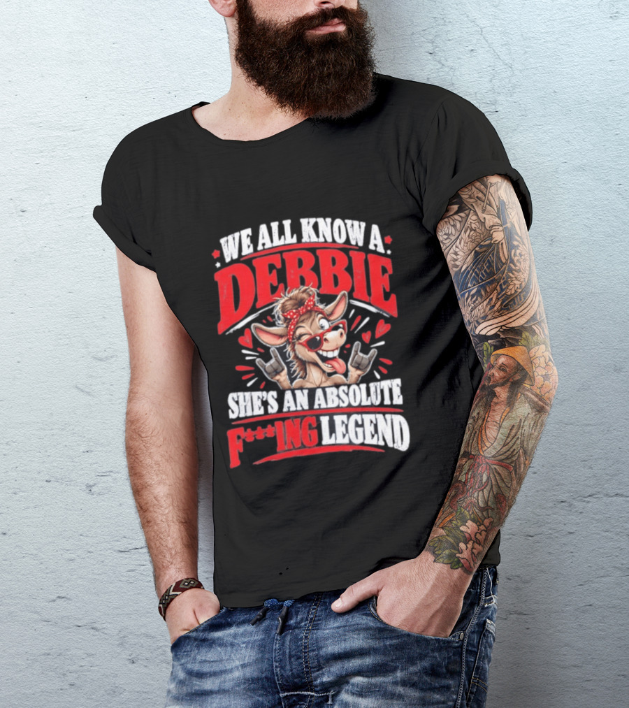 We All Know A Debbie She's An Absolute F***ing Legend Donkey With Hearts And Bandana T-Shirt