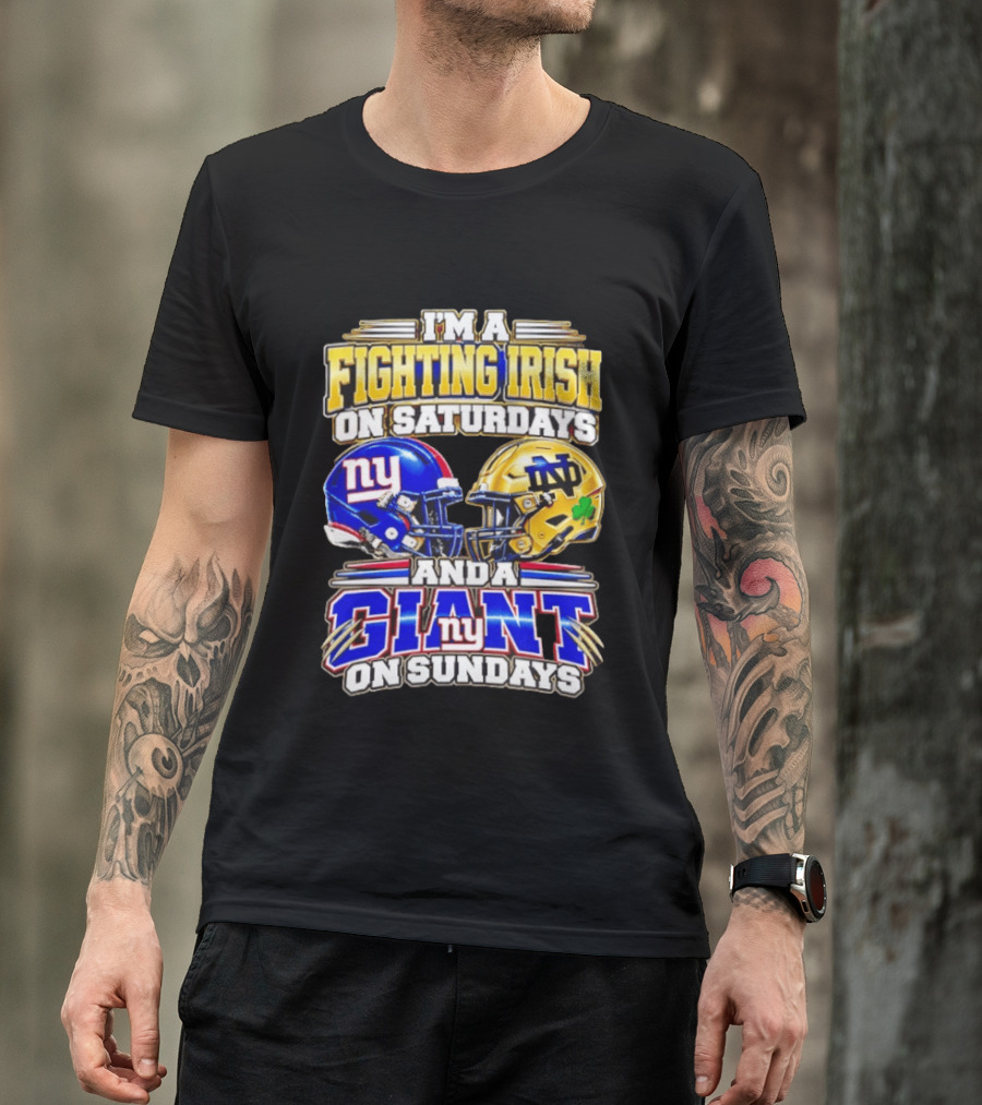 I'm A Fighting Irish On Saturdays And A Giant NY On Sundays Helmets T-Shirt
