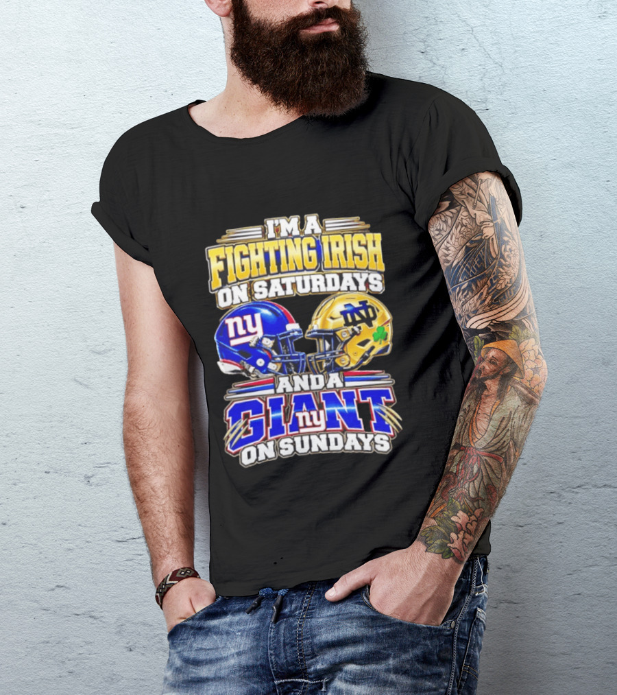 I'm A Fighting Irish On Saturdays And A Giant NY On Sundays Helmets T-Shirt