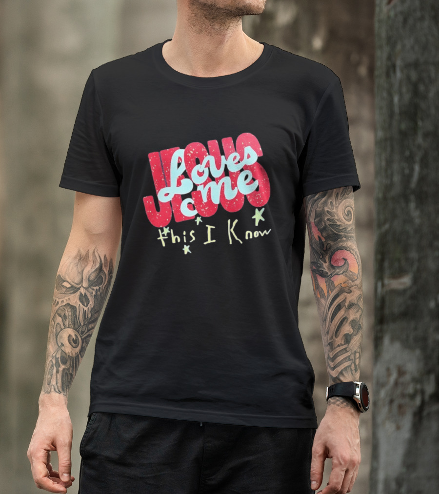 Jesus Loves Me This I Know Christian Faith T-Shirt