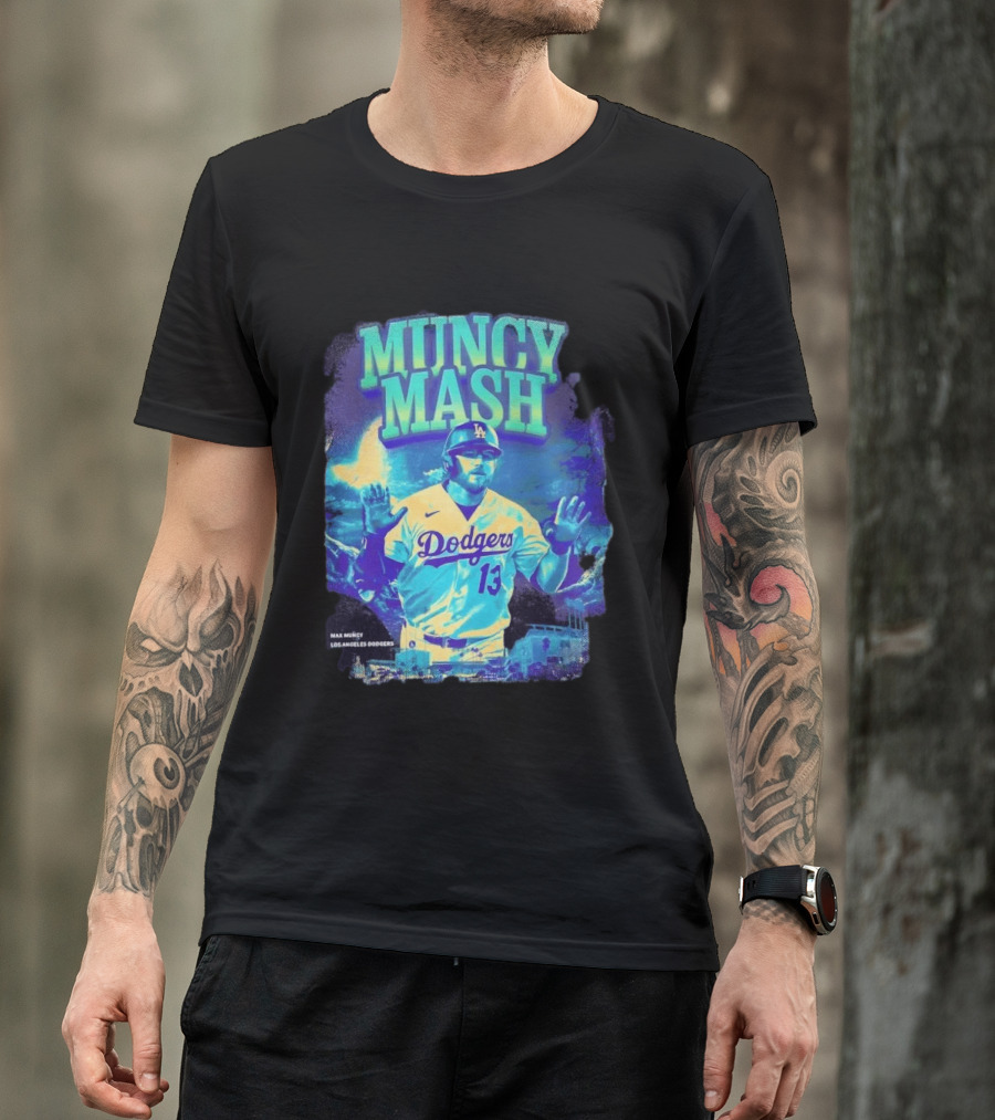 Max Muncy Muncy Mash Los Angeles Dodgers 13 Baseball Player Dodgers Stadium T-Shirt