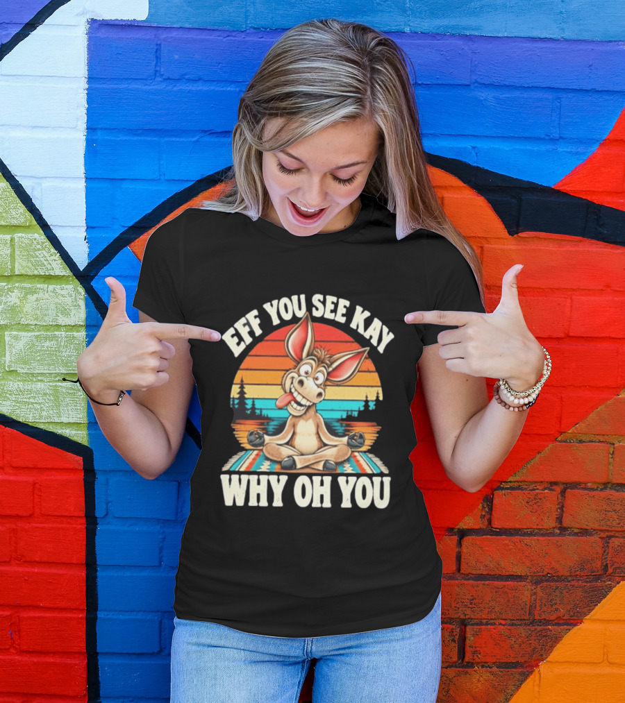 Eff You See Kay Why Oh You Donkey Retro Meditation Sunset T-Shirt
