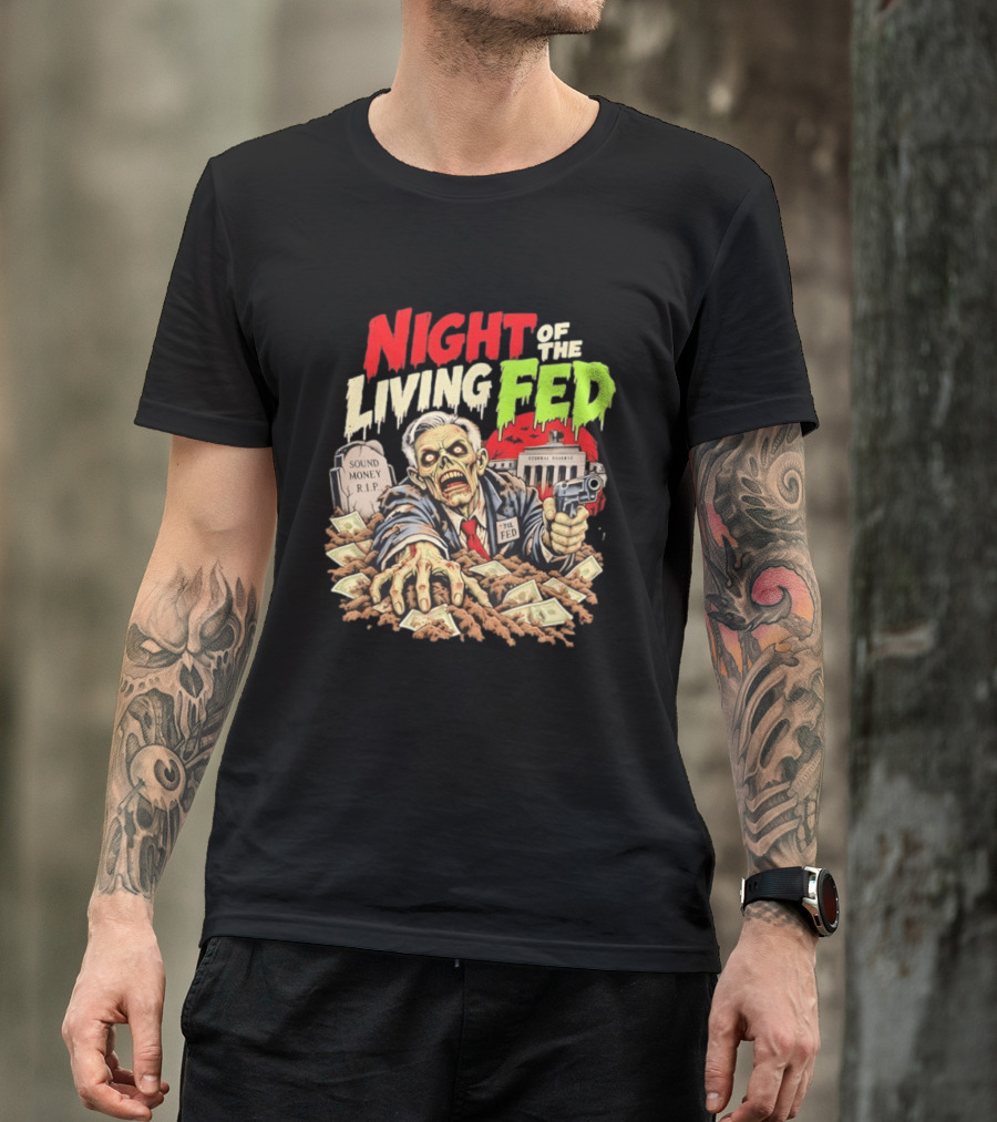 Night Of The Living Fed Zombie Money R.I.P Sound Money Federal Reserve T-Shirt