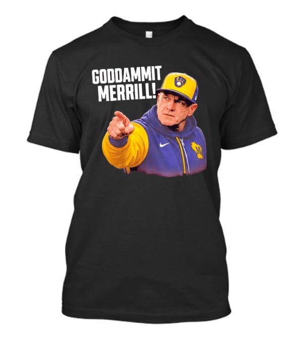 Goddammit Merrill Milwaukee Brewers MLB Fan T-Shirt