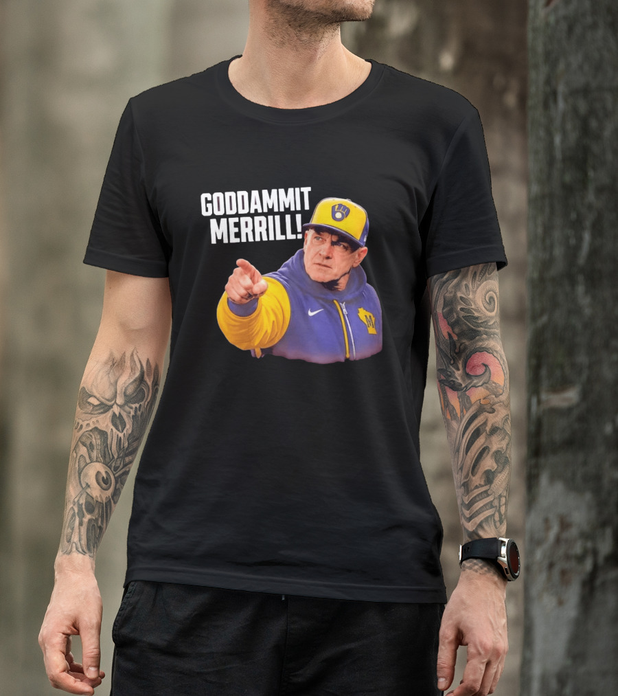 Goddammit Merrill Milwaukee Brewers MLB Fan T-Shirt