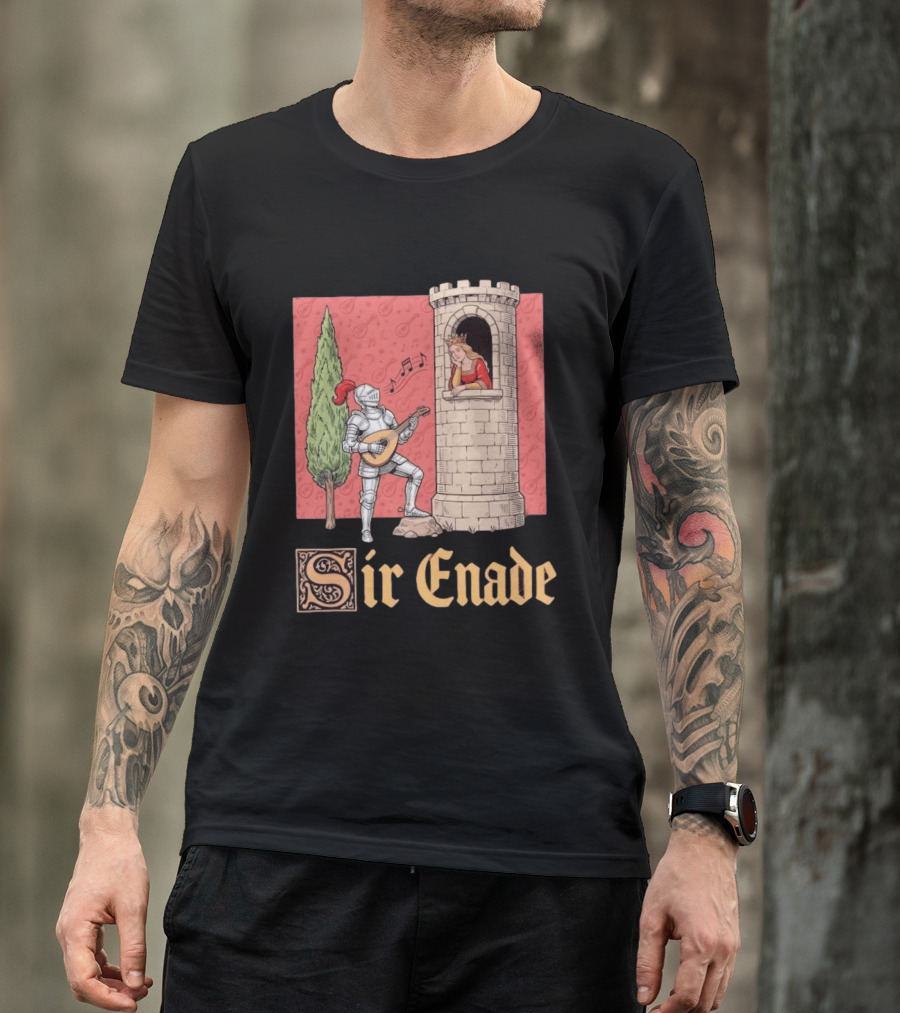 Sir Enade Knight Serenading Queen From Tower T-Shirt