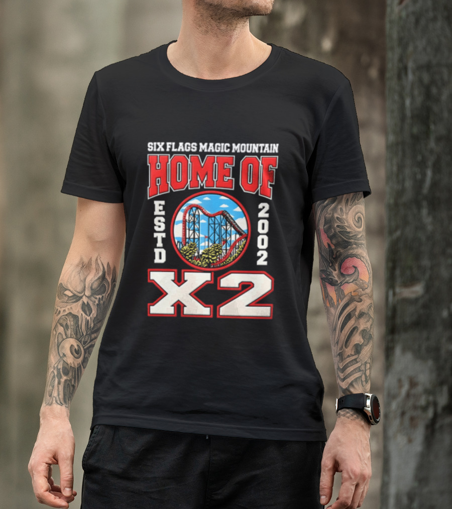 Six Flags Magic Mountain Home Of X2 Estd 2002 Roller Adventure Thrills T-Shirt