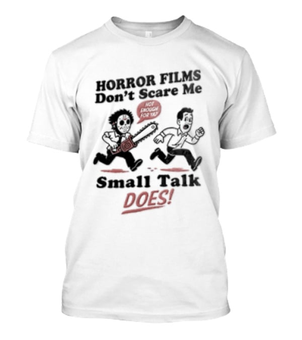 Horror Movies Don't Scare Me Small Talk Does Jason Voorhees T-Shirt