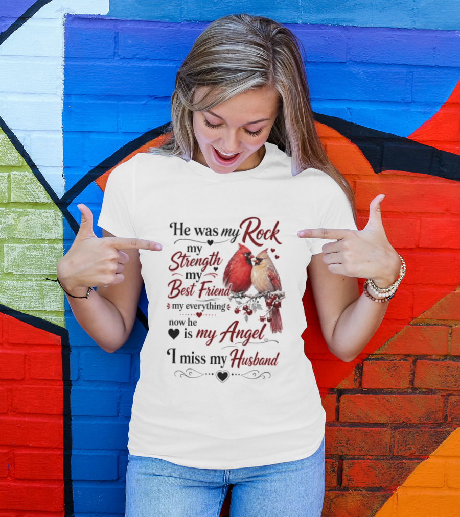 He Was My Rock My Strength My Best Friend My Everything Now He Is My Angel I Miss My Husband T-Shirt