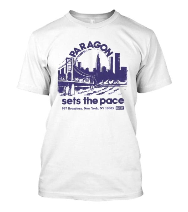Only NY X Paragon Sports Sets The Pace 867 Broadway New York NY 10003 T-Shirt