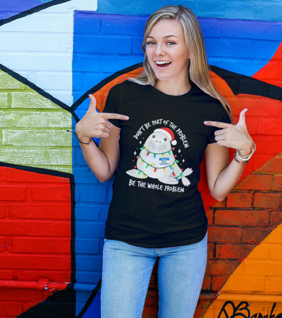 Don't Be Part Of The Problem Be The Whole Problem Walrus Christmas Lights T-Shirt