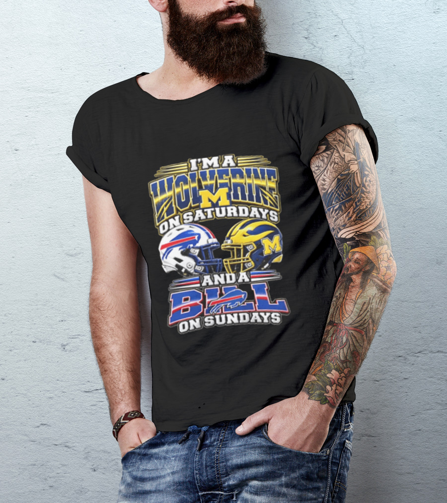 I'm A Wolverine On Saturdays Michigan M On Sundays Bills T-Shirt