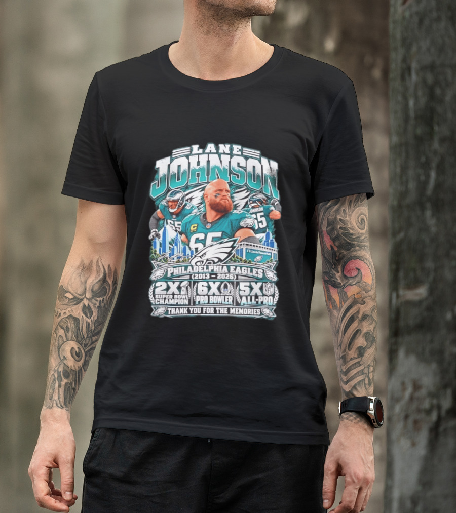 Lane Johnson Philadelphia Eagles 2013 2026 2x Super Bowl Champion 6x Pro Bowler 5x All Pro Thank You For The Memories T-Shirt