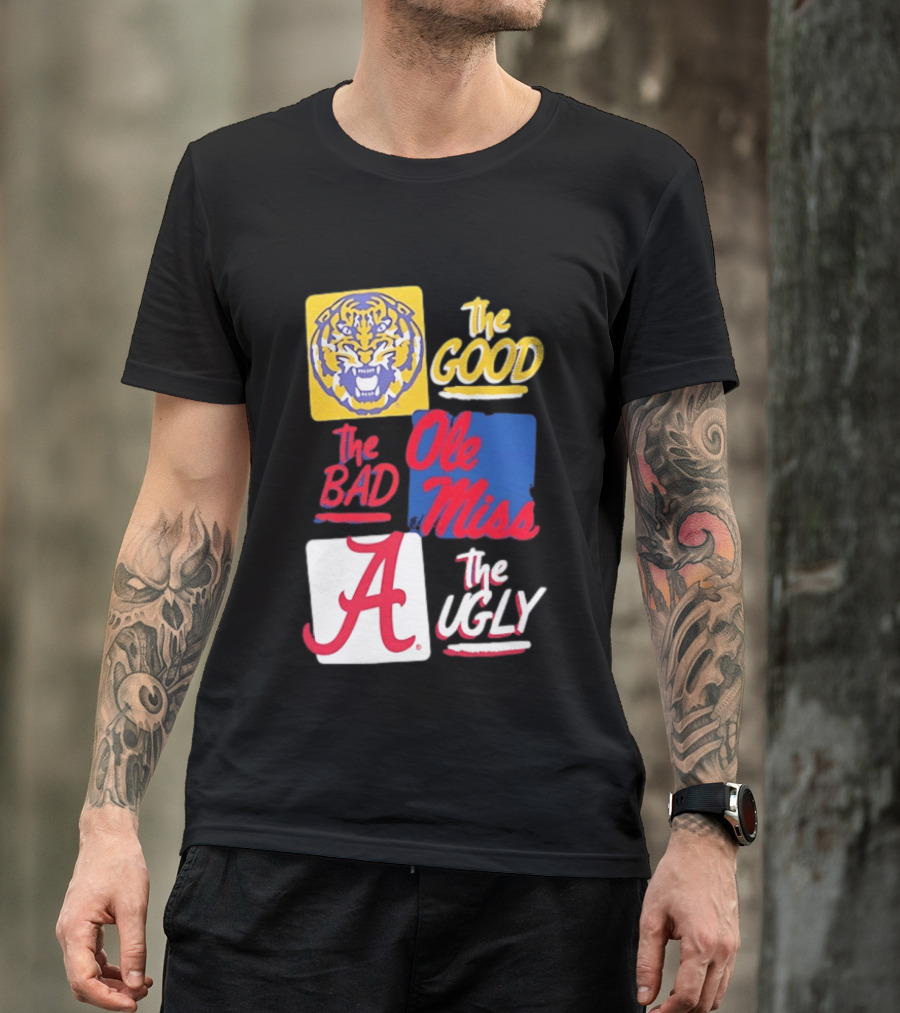 LSU Tigers The Good Ole Miss The Bad Alabama The Ugly T-Shirt