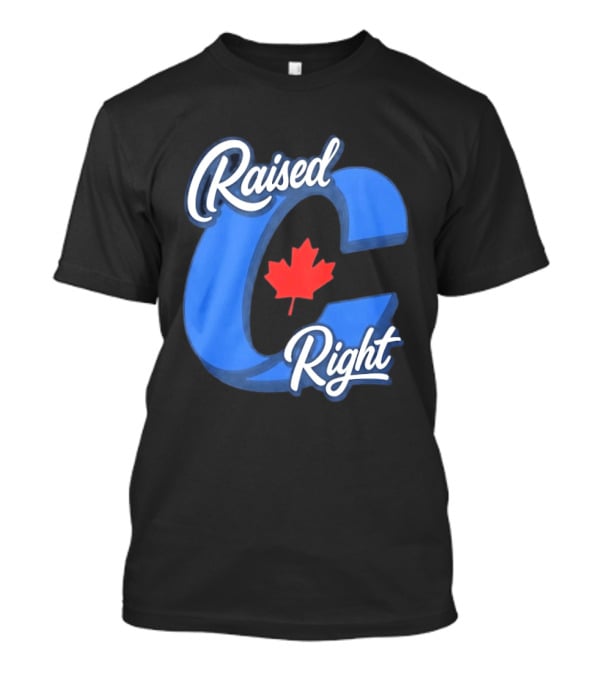 Raised Right Canada Proud Conservative Canadian Maple Leaf C T-Shirt