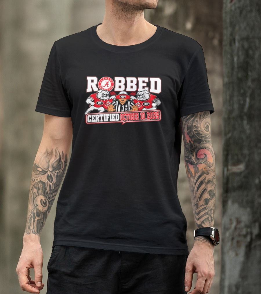Robbed Alabama Crimson Tide Georgia October 10 2026 T-Shirt