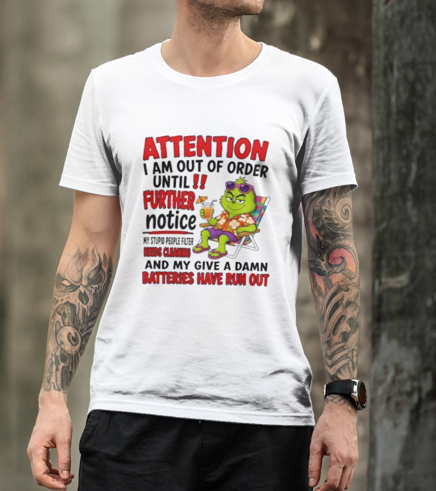 Attention I Am Out Of Order Until Further Notice Stupid People Filter Needs Cleaning Give A Damn Batteries Run Out T-Shirt