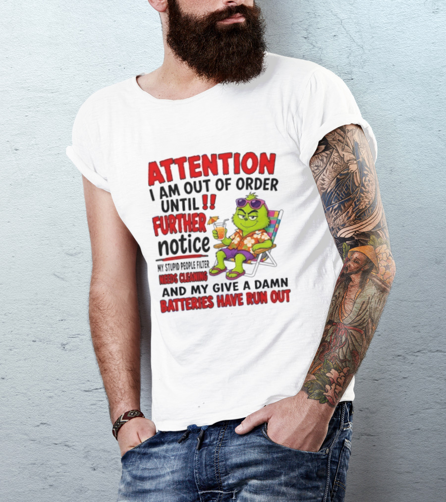 Attention I Am Out Of Order Until Further Notice Stupid People Filter Needs Cleaning Give A Damn Batteries Run Out T-Shirt