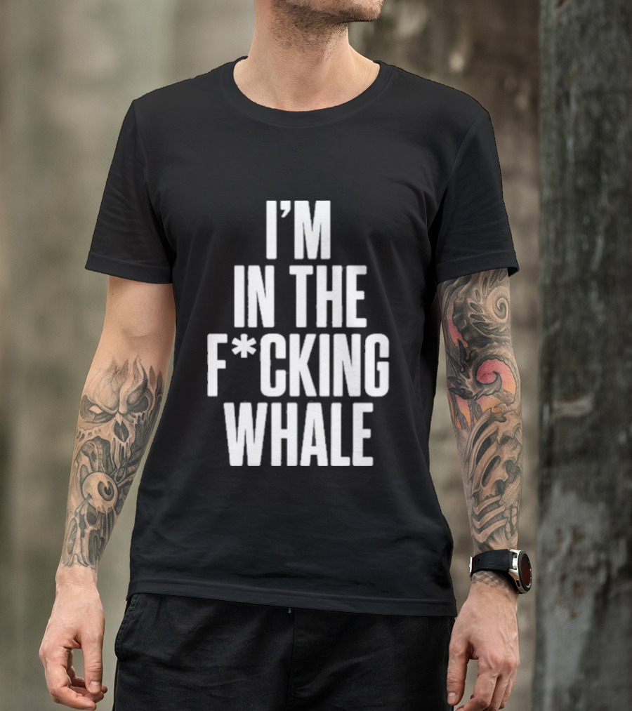 Josh Brolin I'm In The F*cking Whale T-Shirt