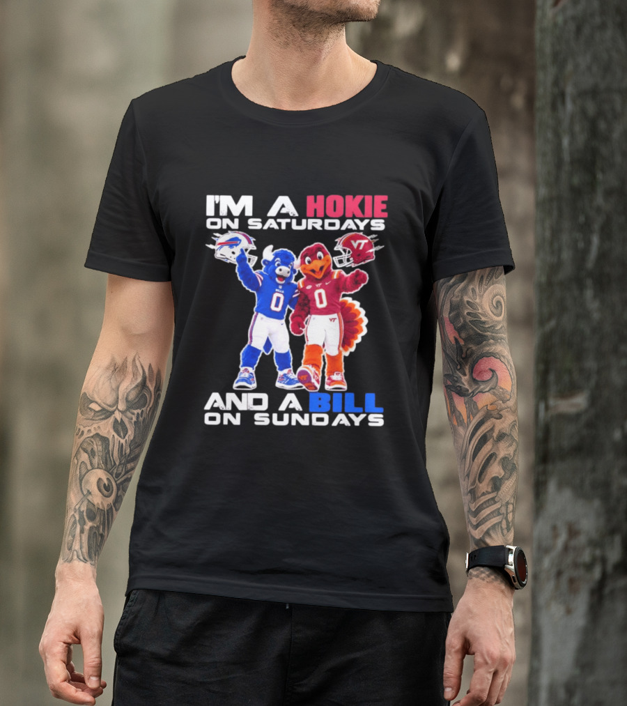 I'm A Hokie On Saturdays And A Bill On Sundays Virginia Tech Buffalo Bills Football Mascots T-Shirt