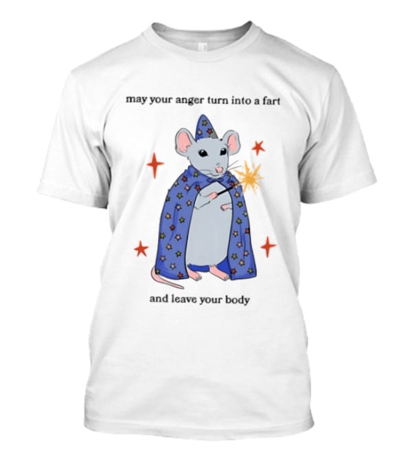 May Your Anger Turn Into A Fart Wizard Rat In Starry Cloak And Leave Your Body T-Shirt