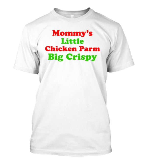 Mommy's Little Chicken Parm Big Crispy T-Shirt