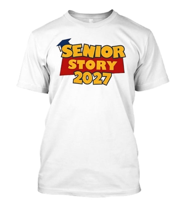 Senior Story 2027 Graduation Theme Inspired By Toy Story T-Shirt