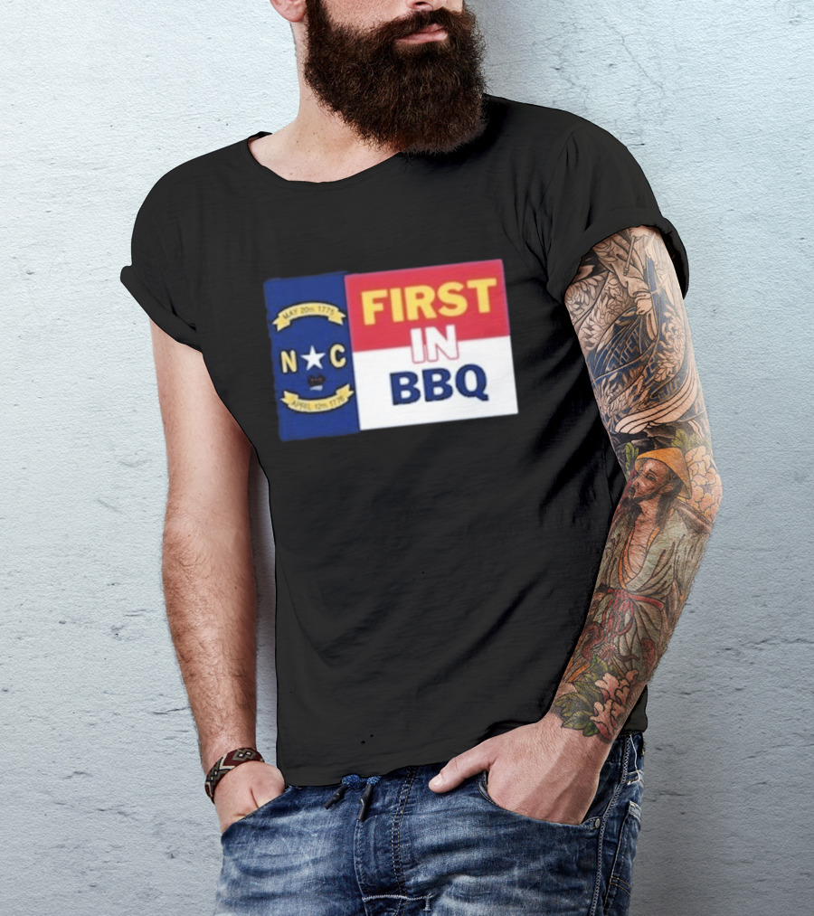 North Carolina May 20th 1775 April 12th 1776 First In BBQ T-Shirt