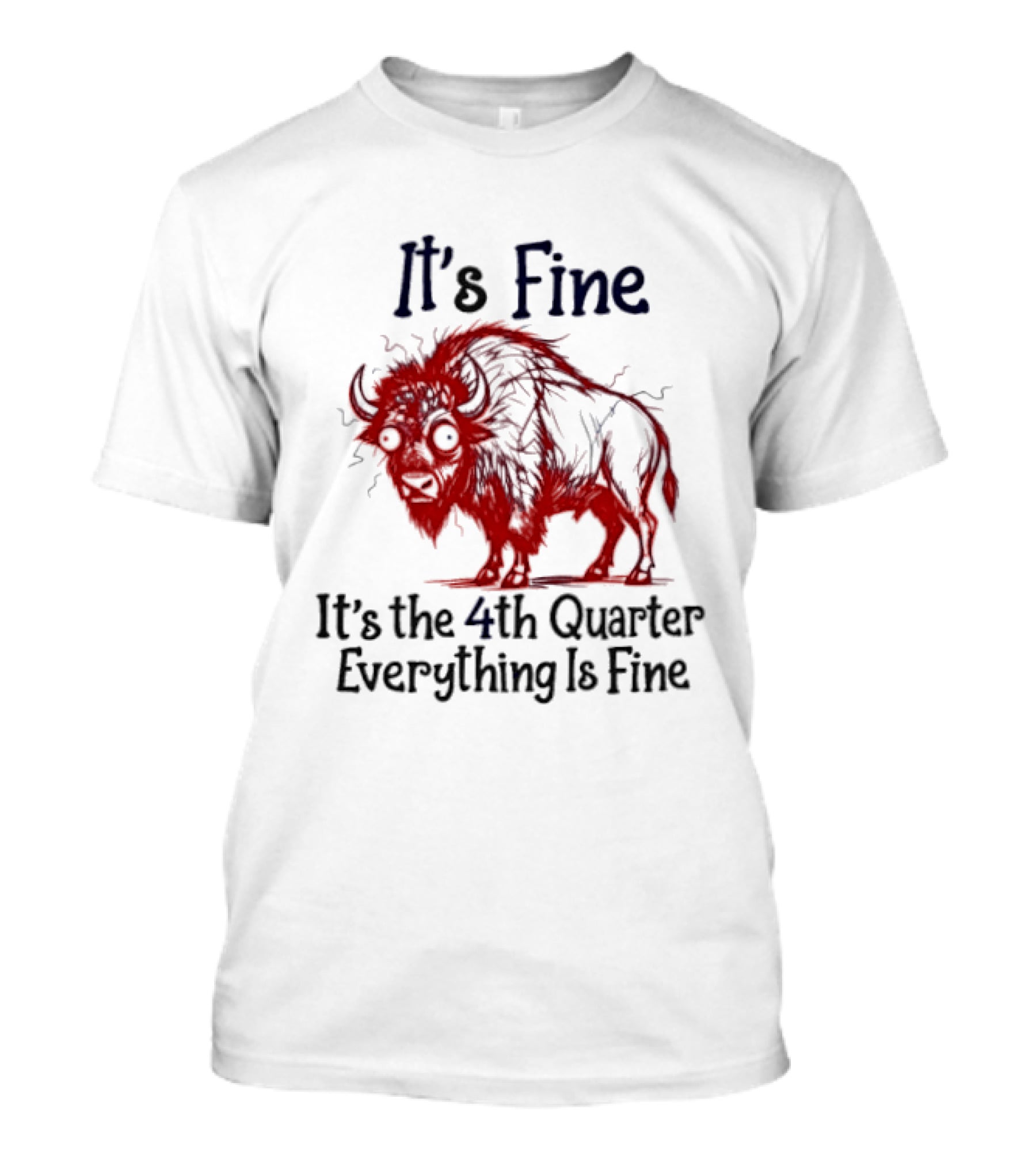 It's Fine It's The 4th Quarter Everything Is Fine Buffalo Bison T-Shirt