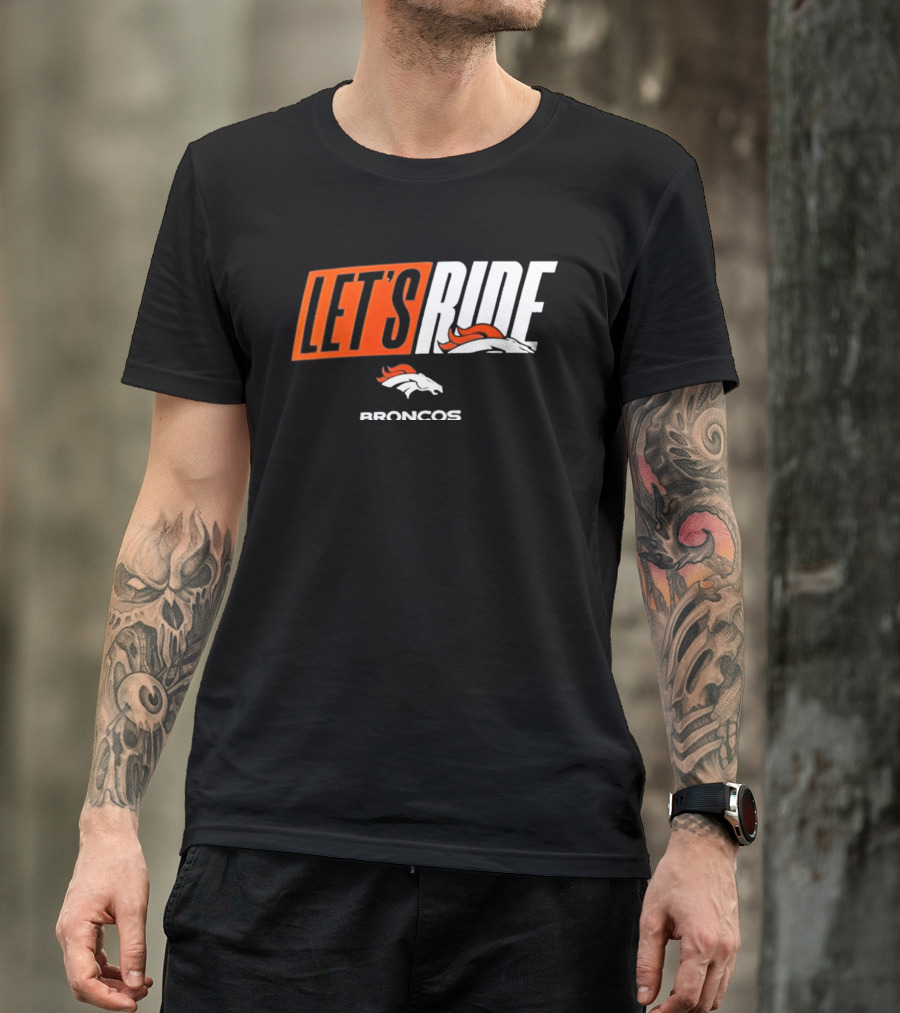 Denver Broncos Let's Ride Broncos Merchandise T-Shirt