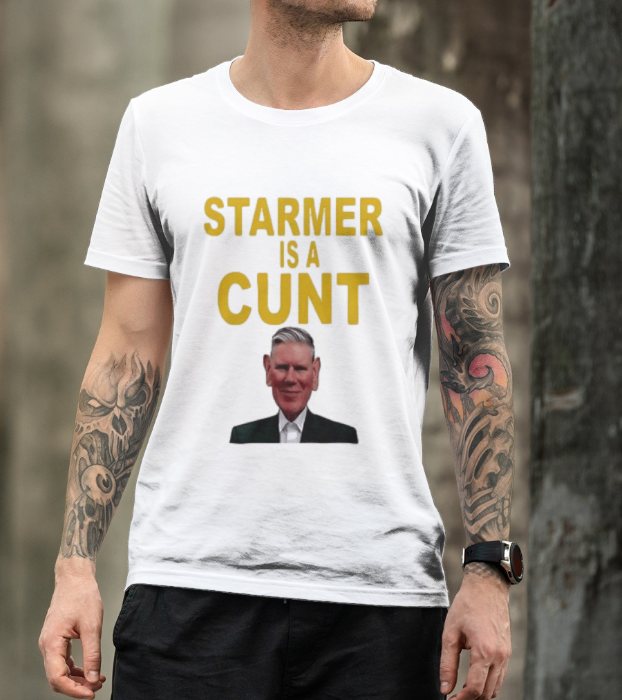 Keir Starmer Labour Party UK Prime Minister Starmer Is A Cunt T-Shirt