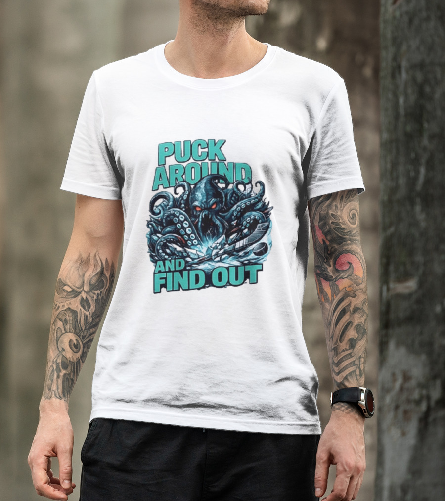 Kraken Puck Around And Find Out Hockey T-Shirt