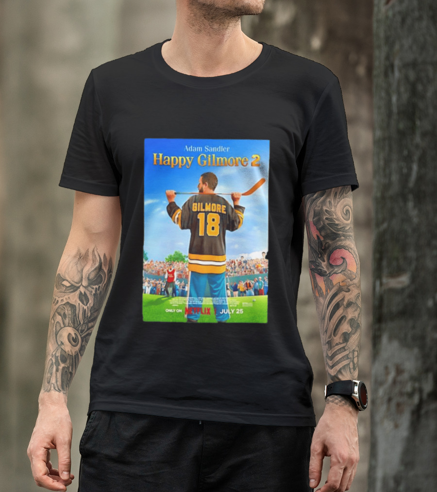 Adam Sandler Happy Gilmore 2 Movie Only On Netflix July 25 T-Shirt
