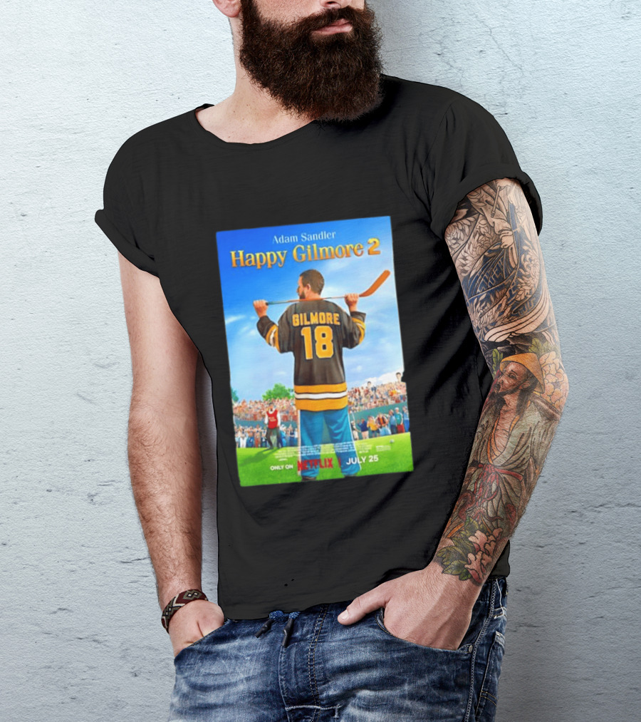 Adam Sandler Happy Gilmore 2 Movie Only On Netflix July 25 T-Shirt