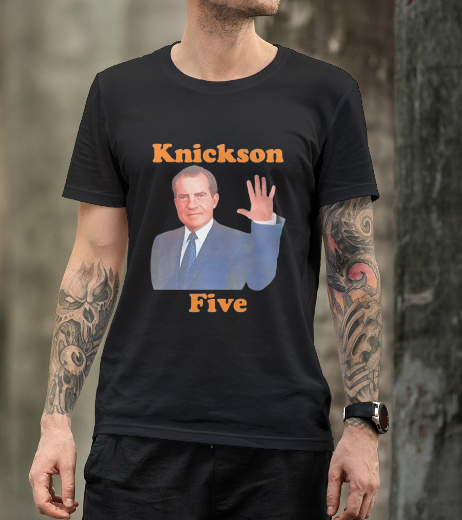 Knickson Five Richard Nixon New York Knicks T-Shirt