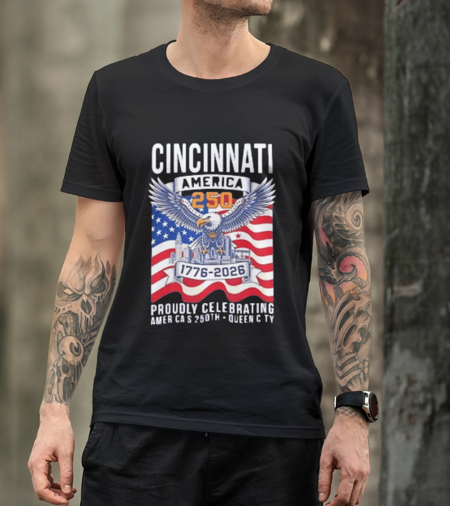 Cincinnati America 250th Anniversary 1776 2026 Proudly Celebrating T-Shirt