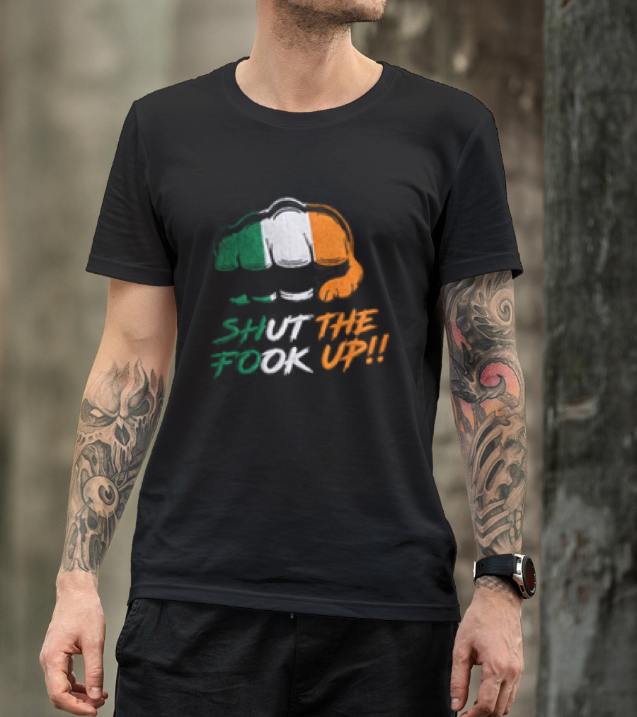 Conor McGregor Shut The Fook Up Ireland Flag Hat T-Shirt