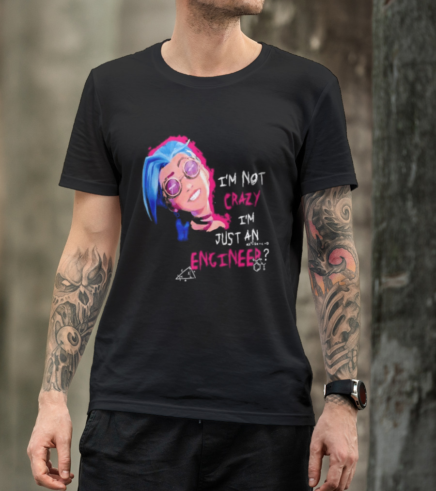 Jinx I'm Not Crazy I'm Just An Engineer T-Shirt