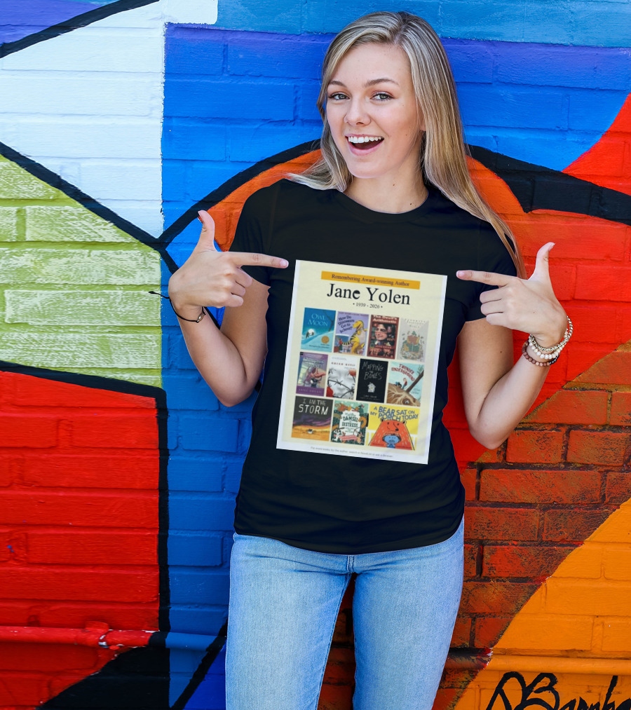 Remembering Award Winning Author Jane Yolen Owl Moon How Do Dinosaurs Go To School The Devil's Arithmetic Mapping The Bones 1939 2026 T-Shirt